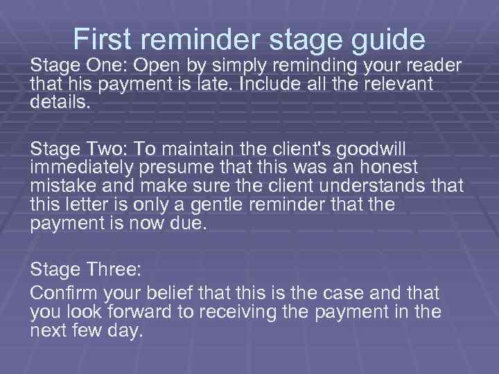 First reminder stage guide Stage One: Open by simply reminding your reader that his