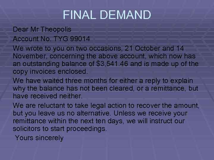 FINAL DEMAND Dear Mr Theopolis Account No. TYG 99014 We wrote to you on