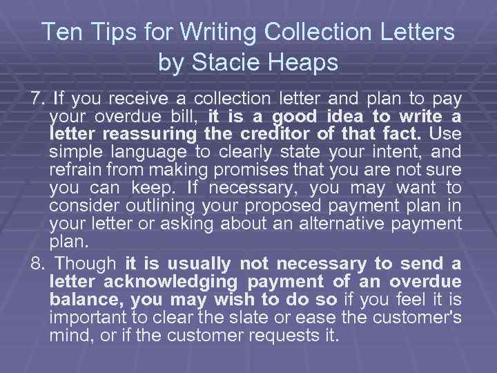 Ten Tips for Writing Collection Letters by Stacie Heaps 7. If you receive a