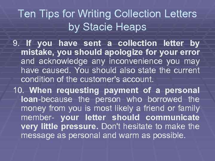 Ten Tips for Writing Collection Letters by Stacie Heaps 9. If you have sent