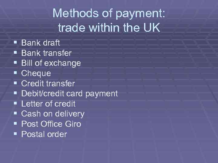 Methods of payment: trade within the UK § § § § § Bank draft
