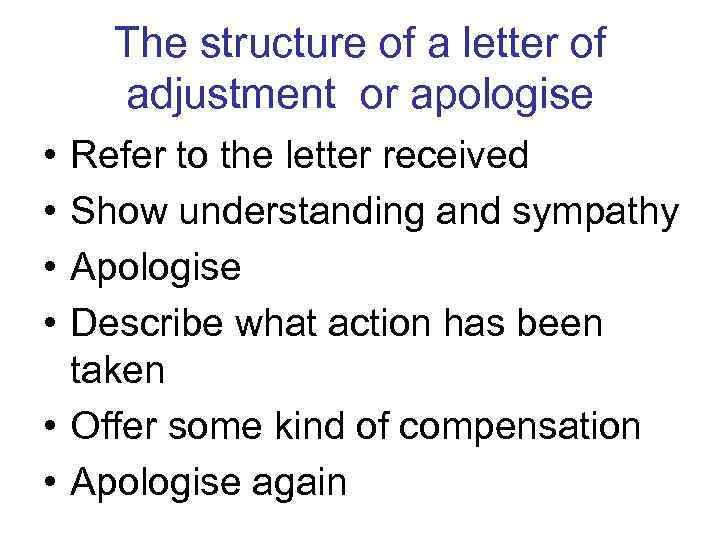 The structure of a letter of adjustment or apologise • • Refer to the