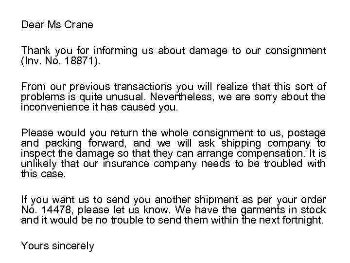 Dear Ms Crane Thank you for informing us about damage to our consignment (Inv.