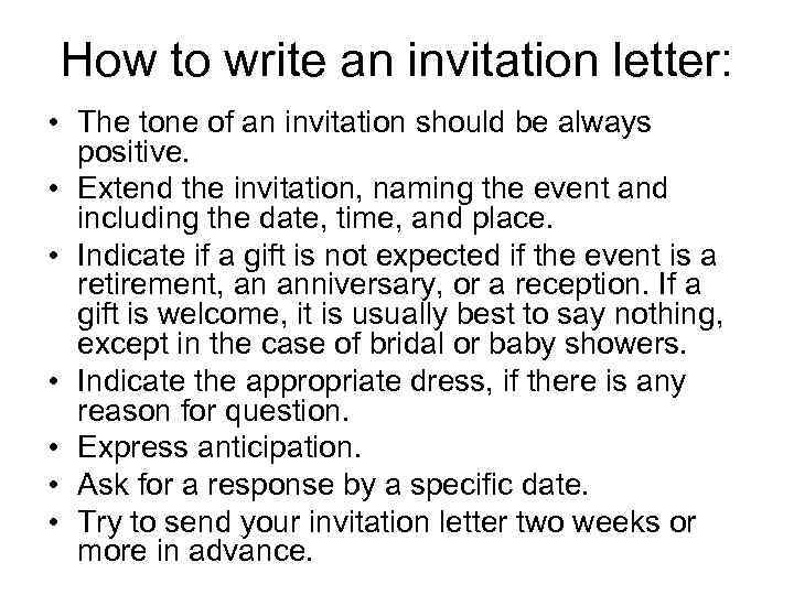 How to write an invitation letter: • The tone of an invitation should be