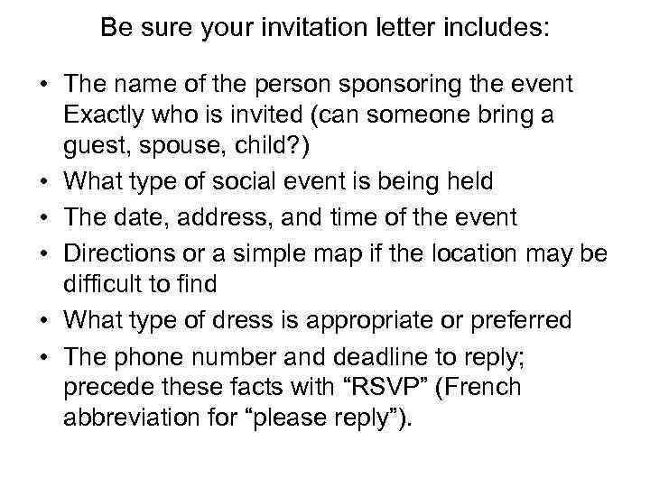 Be sure your invitation letter includes: • The name of the person sponsoring the