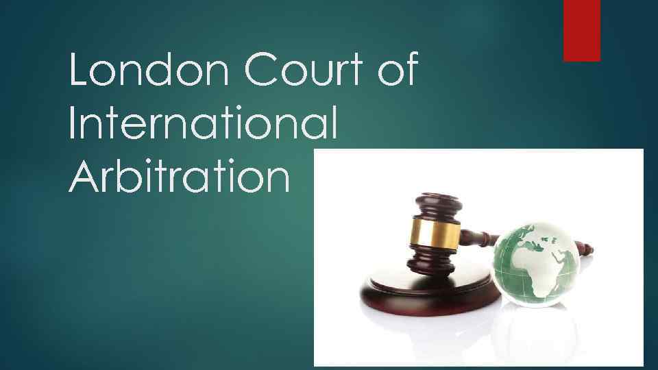 London Court of International Arbitration 