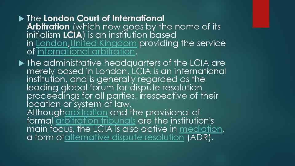 The London Court of International Arbitration (which now goes by the name of its