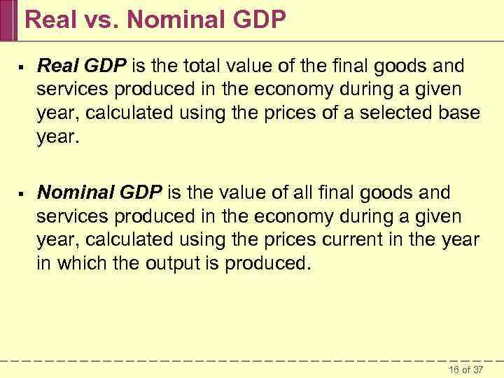 Real vs. Nominal GDP § Real GDP is the total value of the final