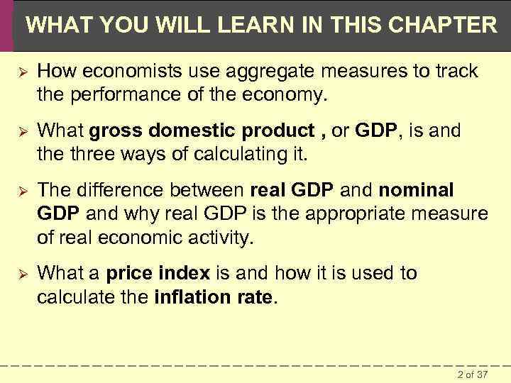 WHAT YOU WILL LEARN IN THIS CHAPTER Ø How economists use aggregate measures to