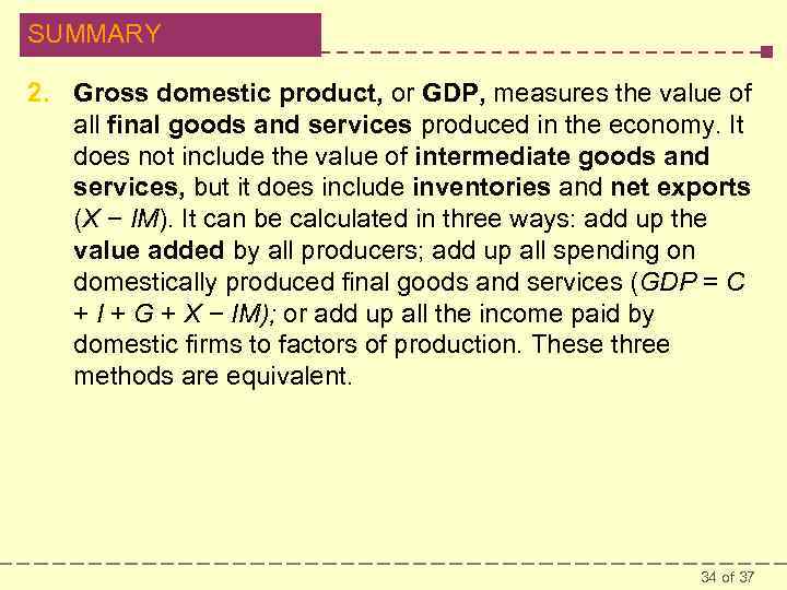 SUMMARY 2. Gross domestic product, or GDP, measures the value of all final goods