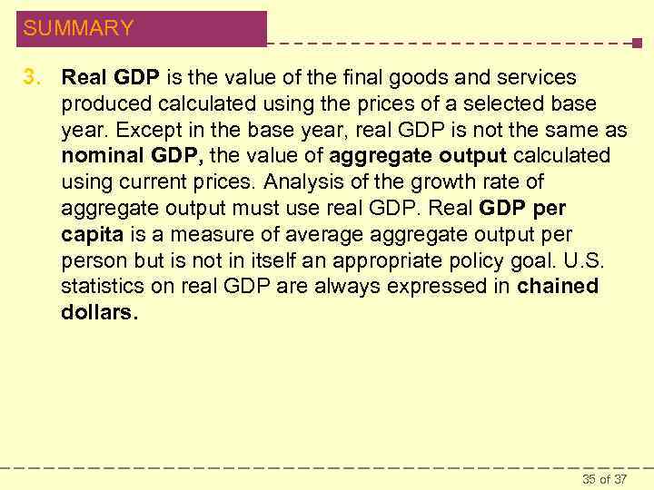 SUMMARY 3. Real GDP is the value of the final goods and services produced