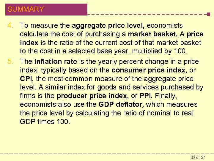 SUMMARY 4. To measure the aggregate price level, economists calculate the cost of purchasing