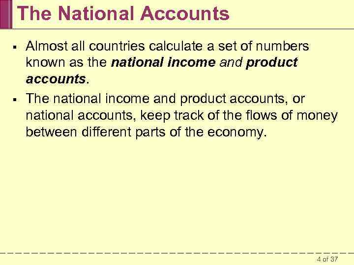 The National Accounts § § Almost all countries calculate a set of numbers known