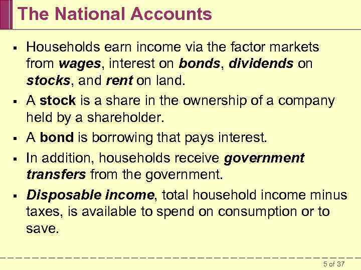 The National Accounts § § § Households earn income via the factor markets from