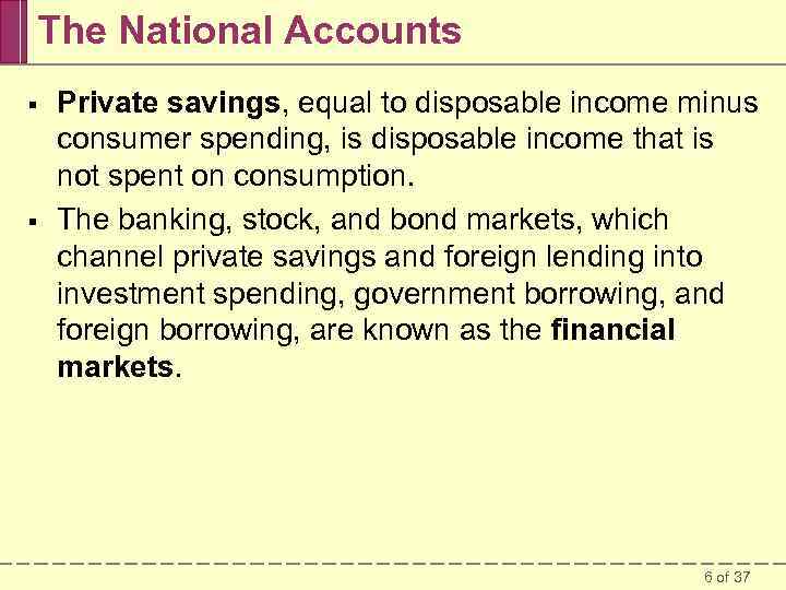 The National Accounts § § Private savings, equal to disposable income minus consumer spending,