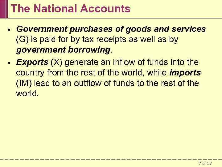 The National Accounts § § Government purchases of goods and services (G) is paid