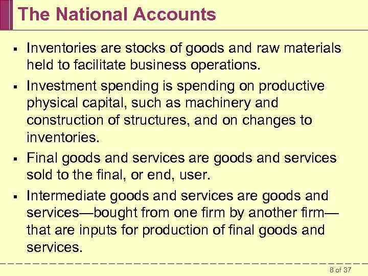 The National Accounts § § Inventories are stocks of goods and raw materials held