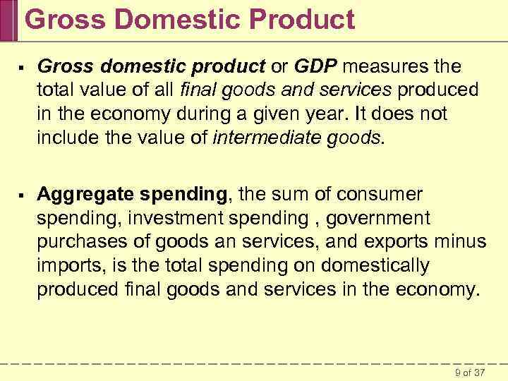 Gross Domestic Product § Gross domestic product or GDP measures the total value of