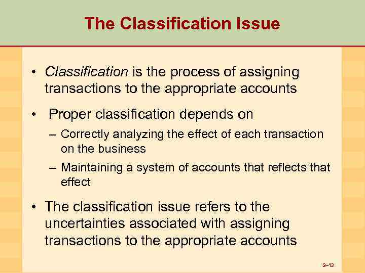 The Classification Issue • Classification is the process of assigning transactions to the appropriate