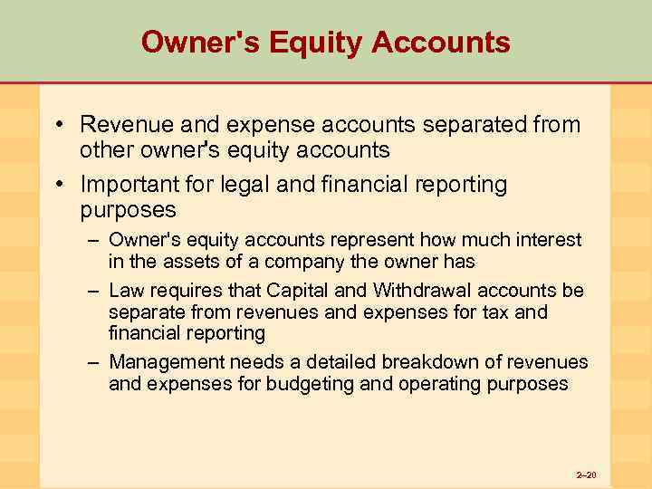 Owner's Equity Accounts • Revenue and expense accounts separated from other owner's equity accounts