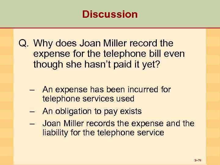 Discussion Q. Why does Joan Miller record the expense for the telephone bill even
