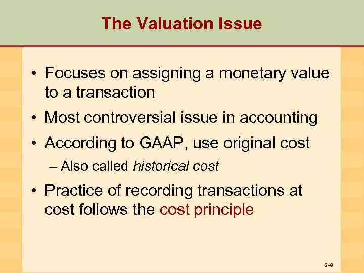 The Valuation Issue • Focuses on assigning a monetary value to a transaction •