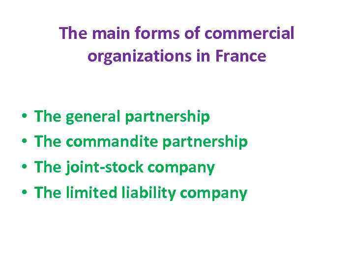 The main forms of commercial organizations in France • • The general partnership The