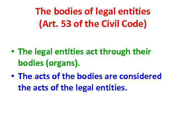 The bodies of legal entities (Art. 53 of the Civil Code) • The legal