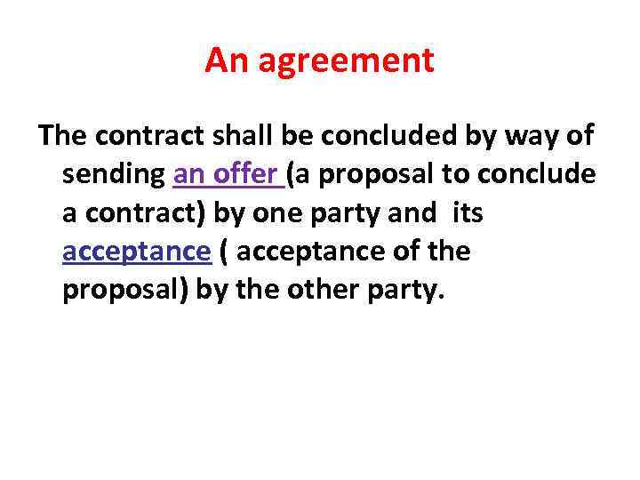 An agreement The contract shall be concluded by way of sending an offer (a