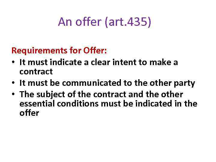 An offer (art. 435) Requirements for Offer: • It must indicate a clear intent