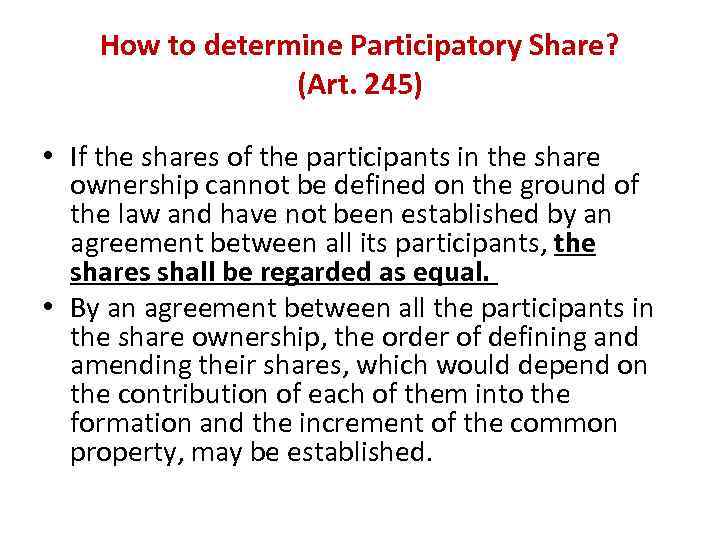How to determine Participatory Share? (Art. 245) • If the shares of the participants