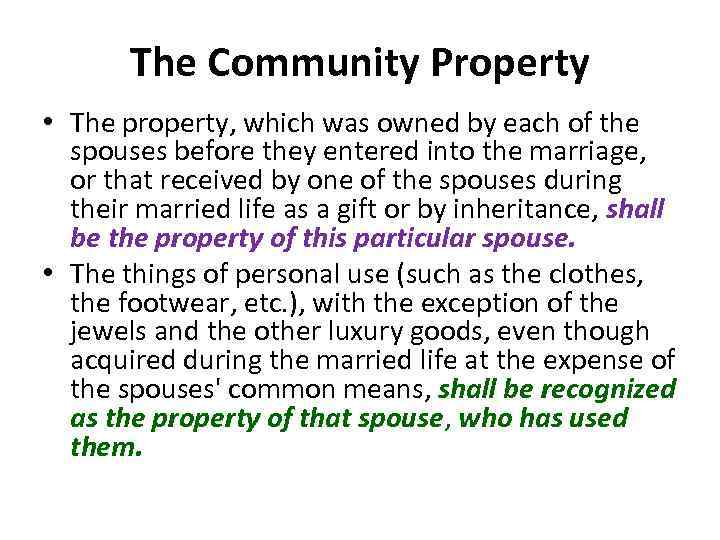 The Community Property • The property, which was owned by each of the spouses