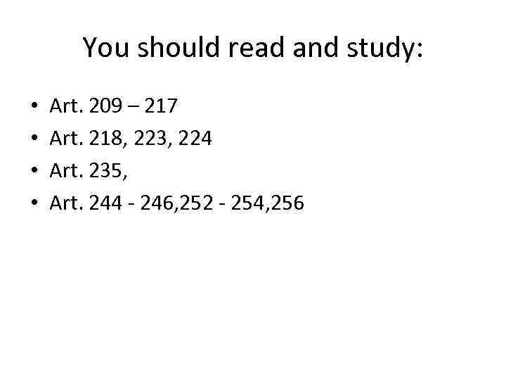 You should read and study: • • Art. 209 – 217 Art. 218, 223,