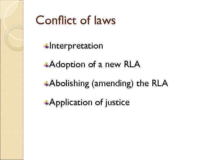 Conflict of laws Interpretation Adoption of a new RLA Abolishing (amending) the RLA Application