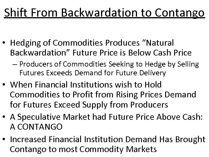Shift From Backwardation to Contango • Hedging of Commodities Produces “Natural Backwardation” Future Price