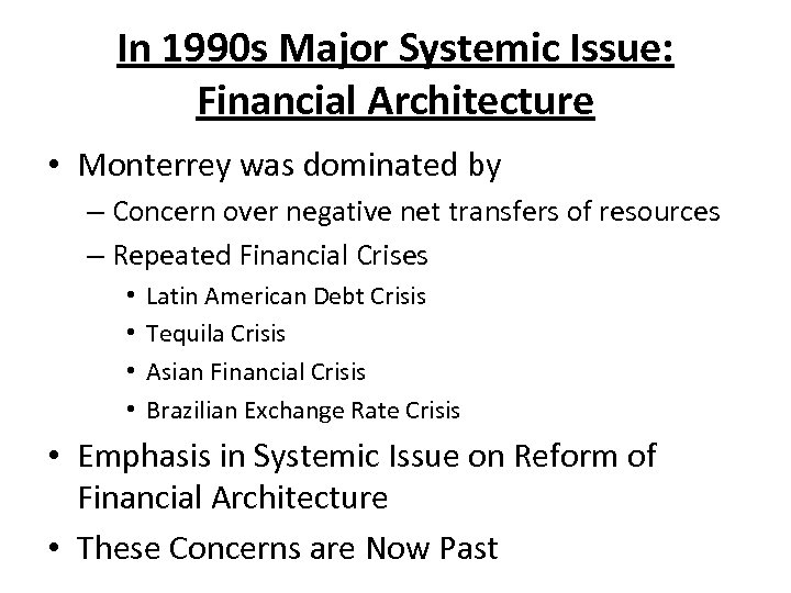 In 1990 s Major Systemic Issue: Financial Architecture • Monterrey was dominated by –