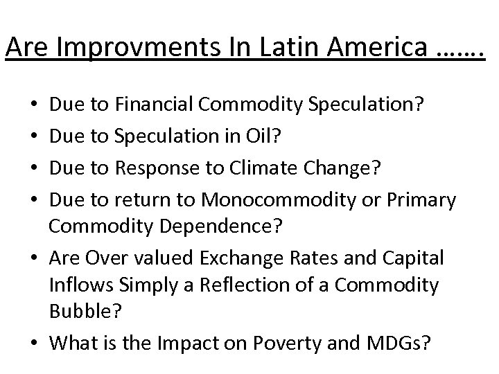Are Improvments In Latin America ……. Due to Financial Commodity Speculation? Due to Speculation
