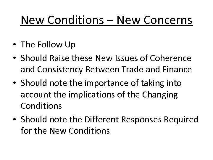 New Conditions – New Concerns • The Follow Up • Should Raise these New