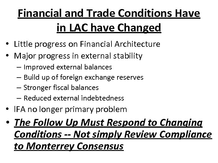 Financial and Trade Conditions Have in LAC have Changed • Little progress on Financial