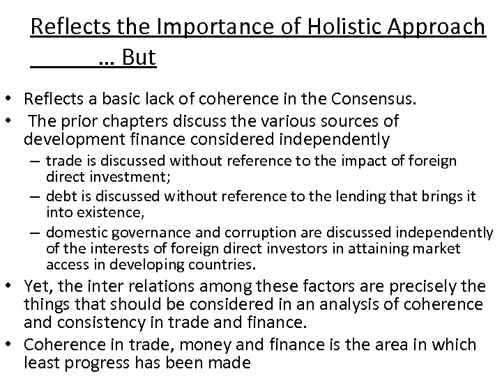 Reflects the Importance of Holistic Approach … But • Reflects a basic lack of