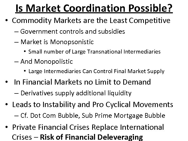 Is Market Coordination Possible? • Commodity Markets are the Least Competitive – Government controls