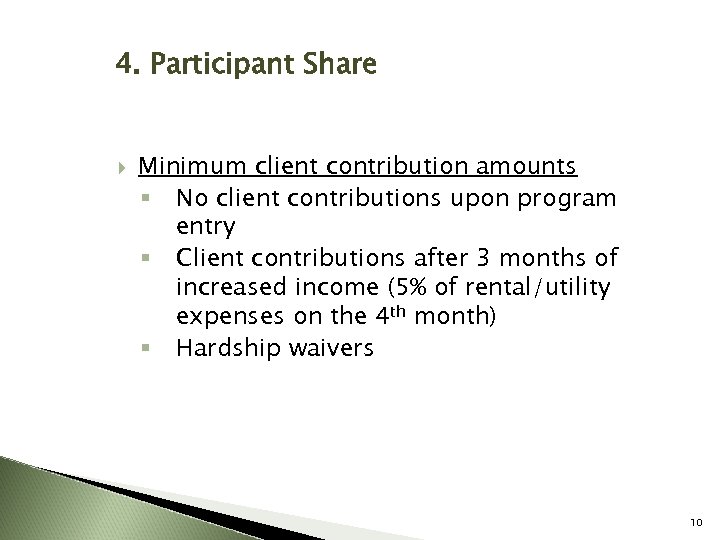 4. Participant Share Minimum client contribution amounts § No client contributions upon program entry