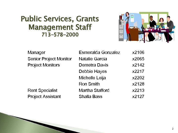 Public Services, Grants Management Staff 713 -578 -2000 Manager Senior Project Monitors Rent Specialist