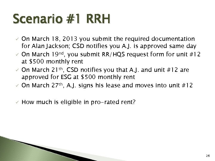 Scenario #1 RRH ü On March 18, 2013 you submit the required documentation for