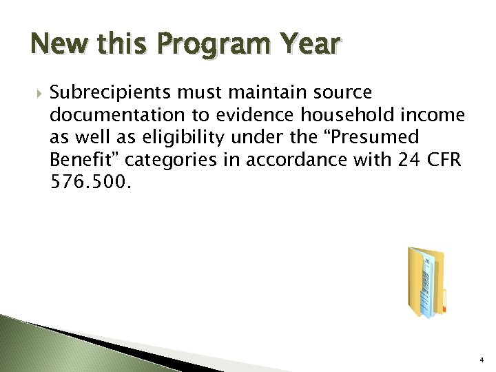 New this Program Year Subrecipients must maintain source documentation to evidence household income as