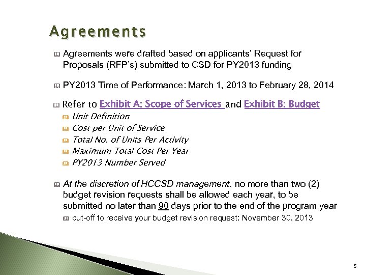 Agreements & Agreements were drafted based on applicants’ Request for Proposals (RFP’s) submitted to