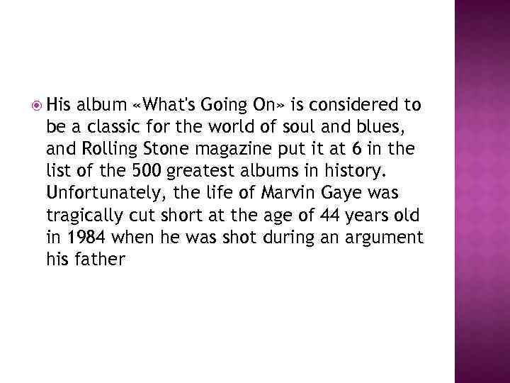  His album «What's Going On» is considered to be a classic for the