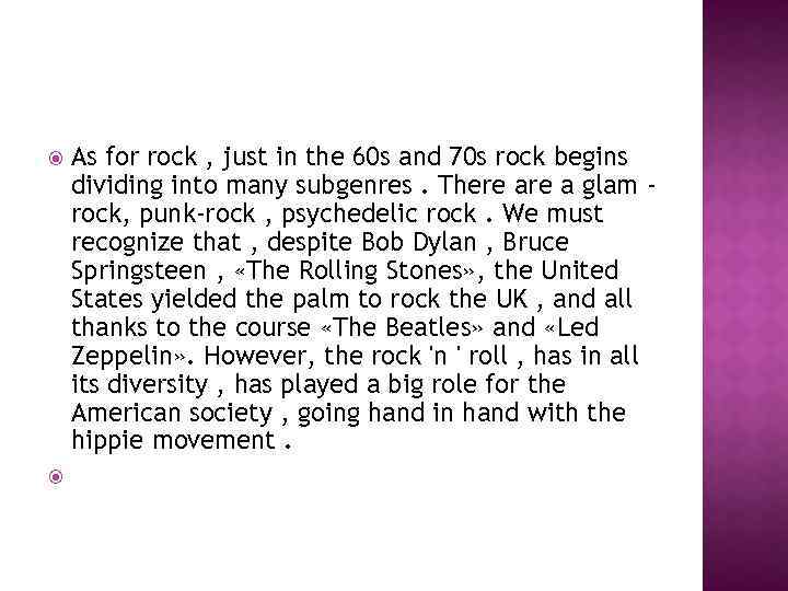  As for rock , just in the 60 s and 70 s rock