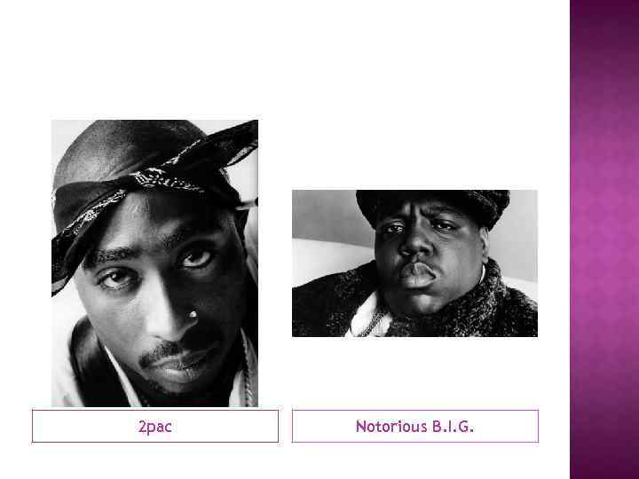 2 pac Notorious B. I. G. 