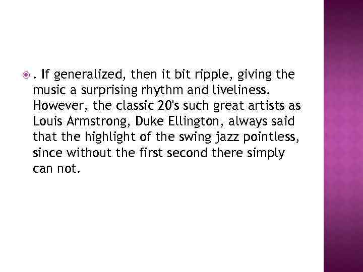 . If generalized, then it bit ripple, giving the music a surprising rhythm and